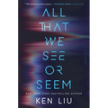 All That We See or Seem