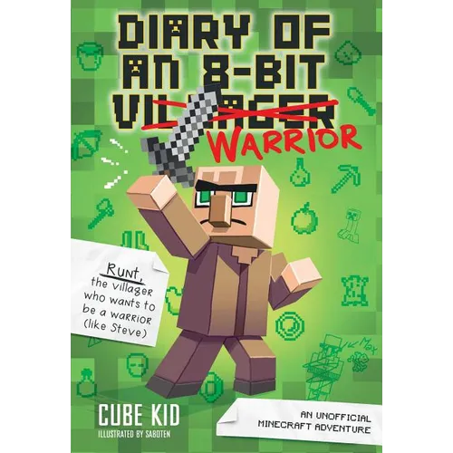 Diary of an 8-Bit Warrior: An Unofficial Minecraft Adventure Volume 1