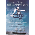 The Sea Captain's Wife: A True Story of Mutiny, Love, and Adventure at the Bottom of the World