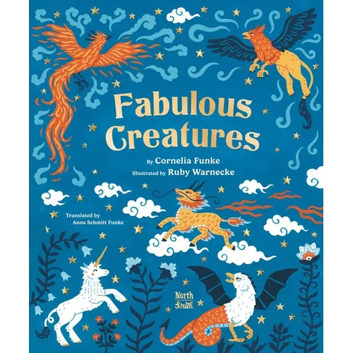 Fabulous Creatures: Legendary Animals from Around the World