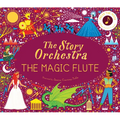 The Story Orchestra: The Magic Flute: Press the Note to Hear Mozart's Music