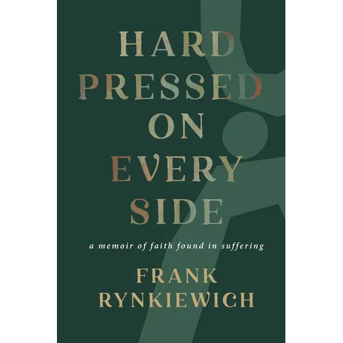 Hard Pressed on Every Side: a memoir of faith found in suffering