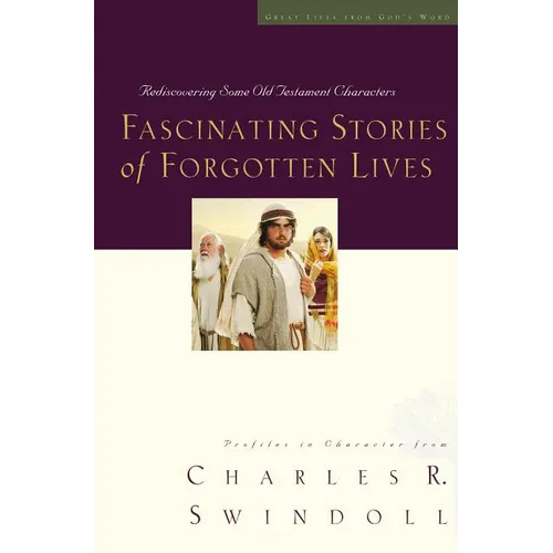 The Fascinating Stories of Forgotten Lives: Rediscovering Some Old Testament Characters 9