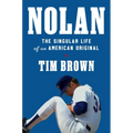 Nolan: The Singular Life of an American Original