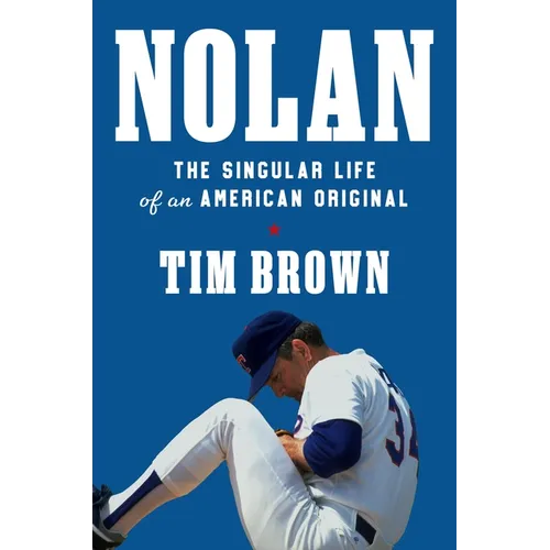 Nolan: The Singular Life of an American Original