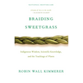 Braiding Sweetgrass: Indigenous Wisdom, Scientific Knowledge and the Teachings of Plants