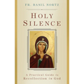 Holy Silence: A Practical Guide to Recollection in God