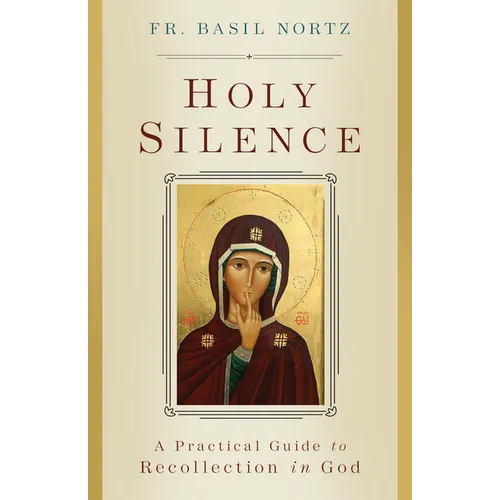 Holy Silence: A Practical Guide to Recollection in God