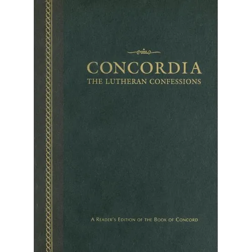 Concordia: The Lutheran Confessions-A Reader's Edition of the Book of Concord - 2nd Edition