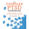 The Complex PTSD Workbook: A Mind-Body Approach to Regaining Emotional Control and Becoming Whole