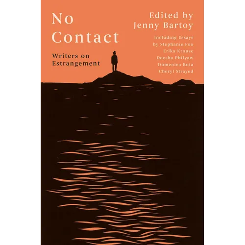 No Contact: Writers on Estrangement