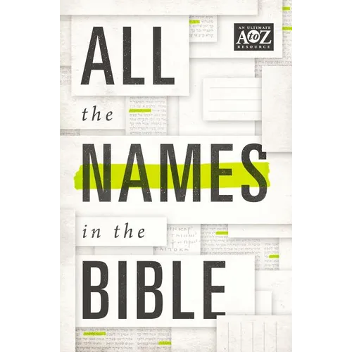 La All the Names in the Bible: Comprehensive Index of Every Person and Place in Scripture