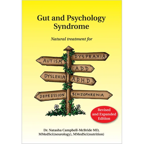 Gut and Psychology Syndrome: Natural Treatment for Autism, Dyspraxia, A.D.D., Dyslexia, A.D.H.D., Depression, Schizophrenia, 2nd Edition