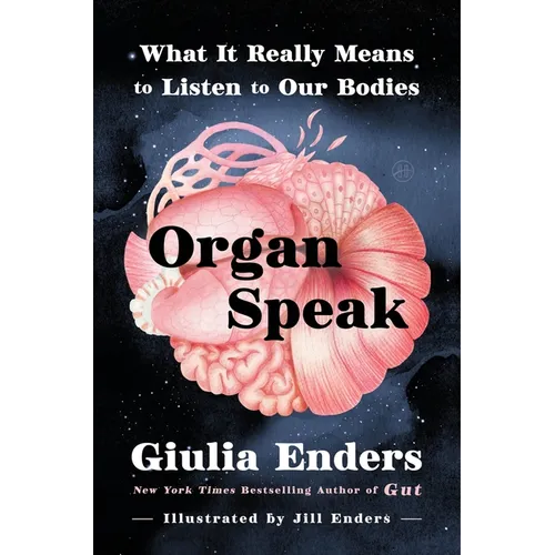 Organ Speak: What It Really Means to Listen to Our Bodies