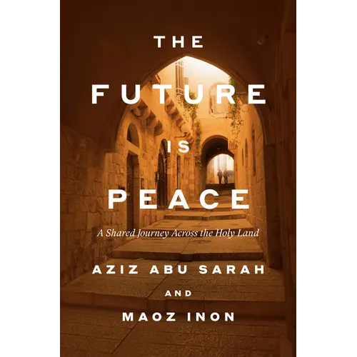 The Future Is Peace: A Shared Journey Across the Holy Land