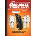 Star Wars Dad Jokes Strike Back: The Best Worst Jokes and Puns from a Galaxy Far, Far Away. . . .