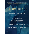 Glimmerings: Letters on Faith Between a Poet and a Theologian
