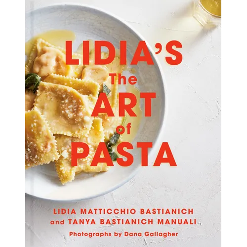 Lidia's the Art of Pasta: An Italian Cookbook