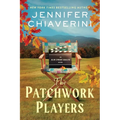 The Patchwork Players: An ELM Creek Quilts Novel