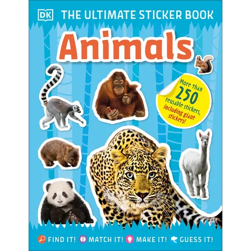 The Ultimate Sticker Book Animals: More Than 250 Reusable Stickers, Including Giant Stickers!