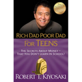 Rich Dad Poor Dad for Teens: The Secrets about Money--That You Don't Learn in School!