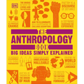 The Anthropology Book: Big Ideas Simply Explained