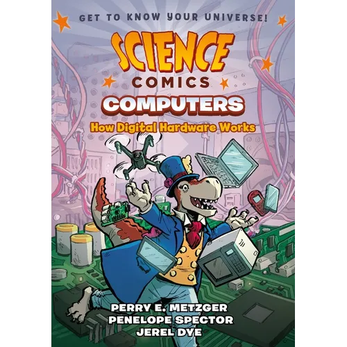 Science Comics: Computers: How Digital Hardware Works