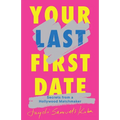Your Last First Date: Secrets from a Hollywood Matchmaker