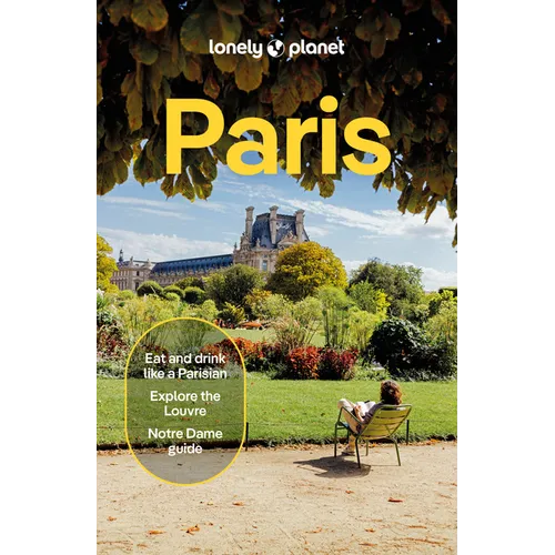 Lonely Planet Paris: 2026 - 2027 Travel Guide Plan the Trip of a Lifetime Detailed Itineraries & Maps Insider Tips Covers Eiffel Tower, Champs-Elysees