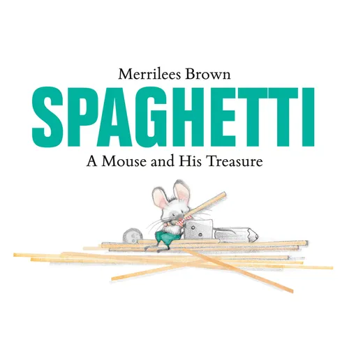 Spaghetti: A Mouse and His Treasure