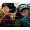 Barbed Wire Between Us