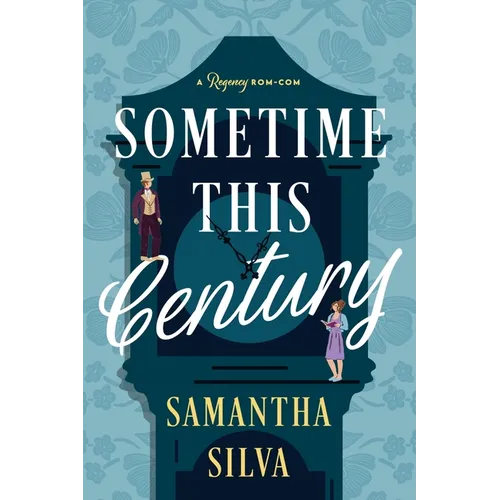 Sometime This Century: A Regency Rom-Com