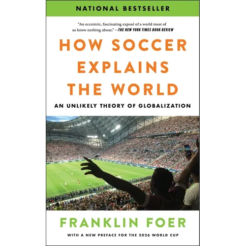 How Soccer Explains the World: An Unlikely Theory of Globalization