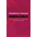Irreducible: Consciousness, Life, Computers, and Human Nature