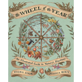 The Wheel of the Year: An Illustrated Guide to Nature's Rhythms