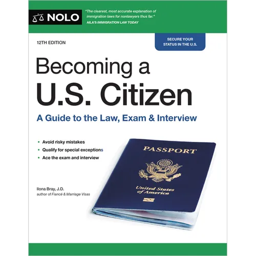 Becoming a U.S. Citizen: A Guide to the Law, Exam & Interview