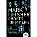 Ghosts of My Life: Writings on Depression, Hauntology and Lost Futures