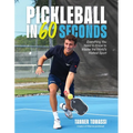 Pickleball in 60 Seconds: Everything You Need to Know to Master the World's Hottest Sport