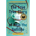 The True True Story of Raja the Gullible (and His Mother): A Novel (National Book Award Winner)