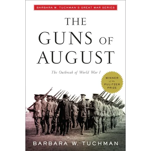 The Guns of August: The Outbreak of World War I; Barbara W. Tuchman's Great War Series