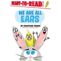 We Are All Ears: Ready-To-Read Level 1