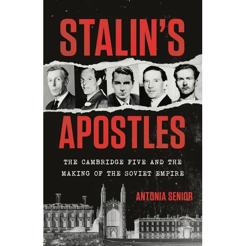 Stalin's Apostles: The Cambridge Five and the Making of the Soviet Empire