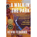 A Walk in the Park: The True Story of a Spectacular Misadventure in the Grand Canyon