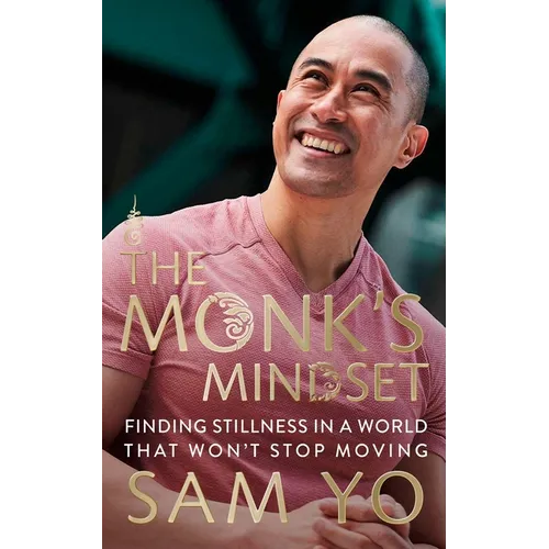 The Monk's Mindset: Finding Stillness in a World That Won't Stop Moving