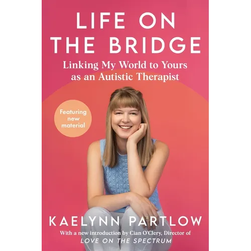 Life on the Bridge: Linking My World to Yours as an Autistic Therapist