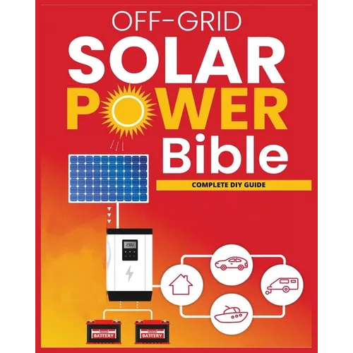 Off-Grid Solar Power: The Ultimate DIY Guide for Energy Independence