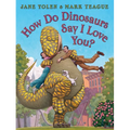 How Do Dinosaurs Say I Love You?