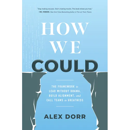 How We Could: The Framework to Lead Without Drama, Build Alignment, and Call Teams to Greatness