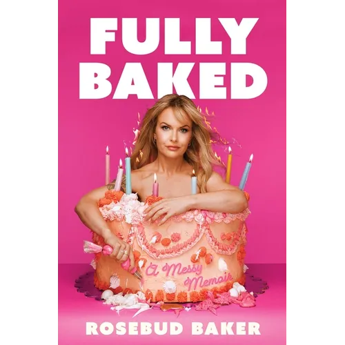 Fully Baked: A Messy Memoir