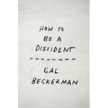 How to Be a Dissident